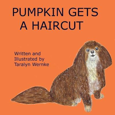 Pumpkin Gets a Haircut(English, Paperback, Wernke Taralyn)
