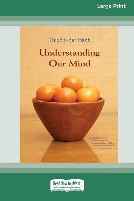 Understanding Our Mind (16pt Large Print Edition)(English, Paperback, Nhat Hanh Thich)