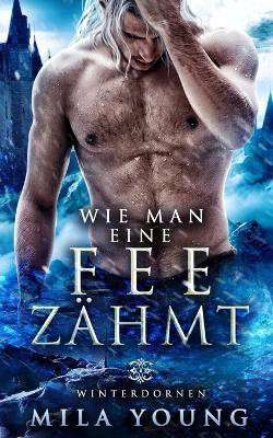 Wie Man Eine Fee Zaehmt(German, Paperback, Young Mila)