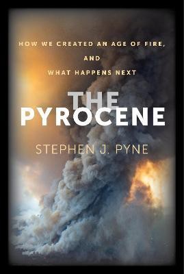 The Pyrocene(English, Paperback, Pyne Stephen J.)