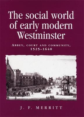 The Social World of Early Modern Westminster(English, Paperback, Merritt J. F.)