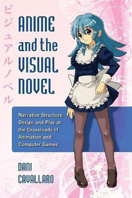 Anime and the Visual Novel(English, Paperback, Cavallaro Dani)