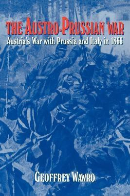 The Austro-Prussian War(English, Paperback, Wawro Geoffrey)
