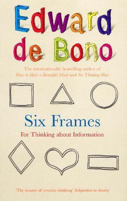 Six Frames  - For Thinking About Information(English, Paperback, de Bono Edward)