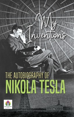 My Inventions  - Best Book to Read by Nikola Tesla(English, Paperback, Tesla Nikola)