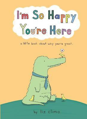 I'm So Happy You're Here(English, Hardcover, Climo Liz)