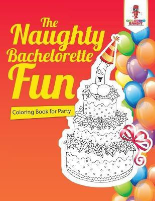 The Naughty Bachelorette Fun(English, Paperback, Coloring Bandit)