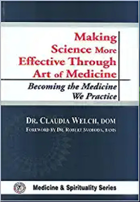 Making Science More Effective Through Art of Medicine: Becoming the Medicine We Practice(Hardcover, Claudia Welch)