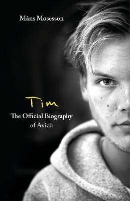 Tim - The Official Biography of Avicii(English, Paperback, Mosesson Mans)