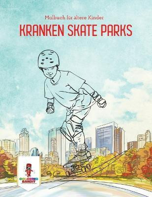 Kranken Skate Parks(German, Paperback, Coloring Bandit)