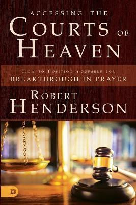 Accessing the Courts of Heaven(English, Paperback, Henderson Robert)