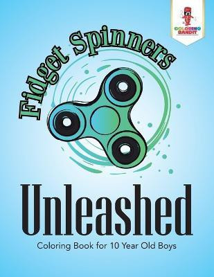 Fidget Spinners Unleashed(English, Paperback, Coloring Bandit)