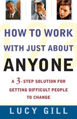 How to Work with Just about Anyone(English, Paperback, Gill Lucy)