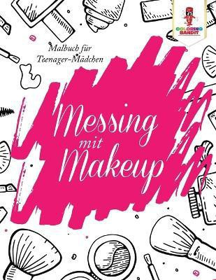 Messing mit Make-up(German, Paperback, Coloring Bandit)