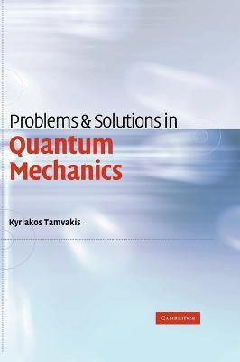 Problems and Solutions in Quantum Mechanics(English, Hardcover, Tamvakis Kyriakos)