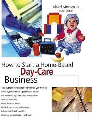 How to Start a Home-Based Day-Care Business(English, Paperback, Steelsmith Shari)