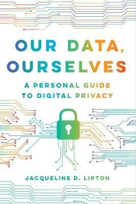 Our Data, Ourselves(English, Paperback, Lipton Jacqueline D.)