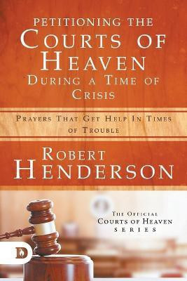 Petitioning the Courts of Heaven During Times of Crisis(English, Paperback, Henderson Robert)