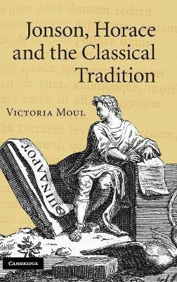 Jonson, Horace and the Classical Tradition(English, Hardcover, Moul Victoria)