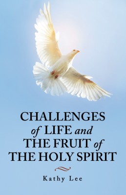 Challenges of Life and the Fruit of the Holy Spirit(English, Paperback, Lee Kathy)