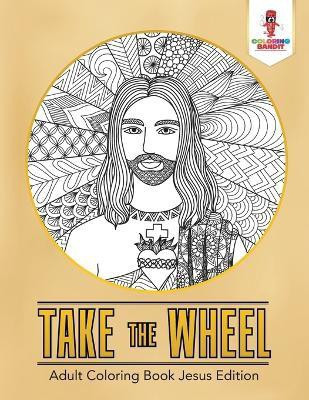 Take the Wheel(English, Paperback, Coloring Bandit)