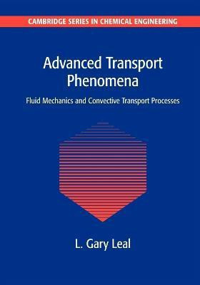 Advanced Transport Phenomena  - Fluid Mechanics and Convective Transport Processes(English, Paperback, Leal L. Gary)