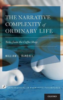 The Narrative Complexity of Ordinary Life(English, Hardcover, Randall William L.)