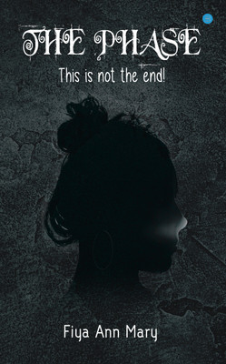The Phase: This is not the End!(Paperback, Fiya Ann Mary)