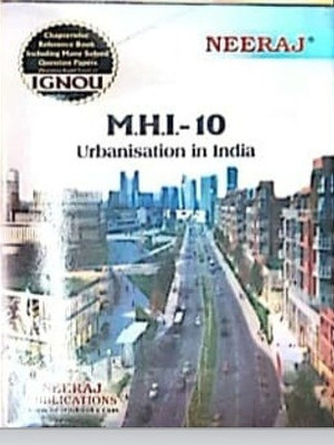 Neeraj Self Help Books For IGNOU : MHI-10 URBANISATION IN INDIA (BAG-New Sem System CBCS Syllabus) Course.(Ch.-Wise Ref. Book With Perv. Year Solved Question Papers) - English Medium - LATEST EDITION(Paperback (Book), Neeraj Publications Think Tank)
