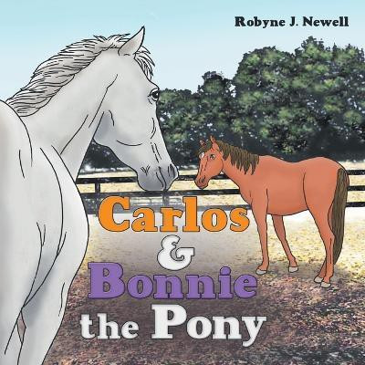 Carlos & Bonnie the Pony(English, Paperback, Newell Robyne J)