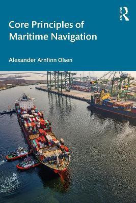 Core Principles of Maritime Navigation(English, Paperback, Olsen Alexander Arnfinn)