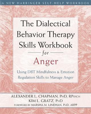 The Dialectical Behavior Therapy Skills Workbook for Anger(English, Paperback, Chapman Alexander L.)