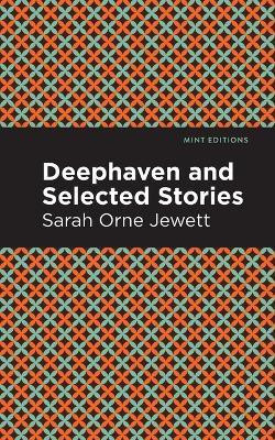 Deephaven and Selected Stories(English, Paperback, Jewett Sarah Orne)