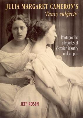 Julia Margaret Cameron's 'Fancy Subjects'(English, Paperback, Rosen Jeffrey)