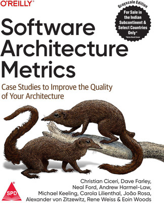 Software Architecture Metrics: Case Studies to Improve the Quality of Your Architecture (Grayscale Indian Edition)(Paperback, Christian Ceceri, Dave Farley, Neal Ford, Andrew Harmel-Law, Michael Keeling) Software Architecture Metrics: Case Studies to Improve the Quality of Your Architecture (Grayscale Indian Edition)(Paperback, Christian Ceceri, Dave Farley, Neal Ford, Andrew Harmel-Law, Michael Keeling)