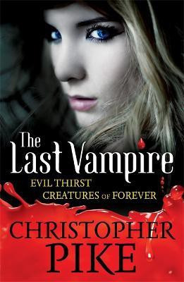 Last Vampire: Volume 3: Evil Thirst & Creatures of Forever(English, Paperback, Pike Christopher)