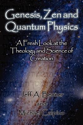 Genesis, Zen and Quantum Physics - A Fresh Look at the Theology and Science of Creation(English, Paperback, Benner Jeff A)