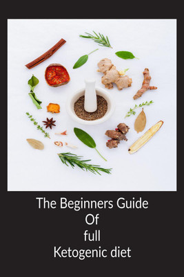 The Beginners Guide Of full Ketogenic diet(English, Paperback, Vijay Patidar)