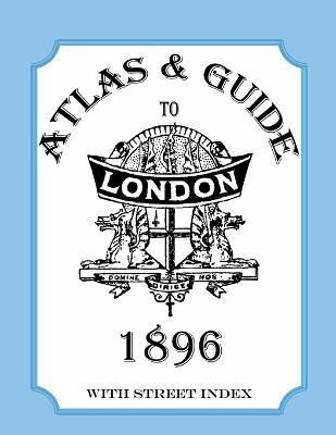 Atlas & Guide to London, 1896, with Street Index(English, Paperback, Collins Audrey)