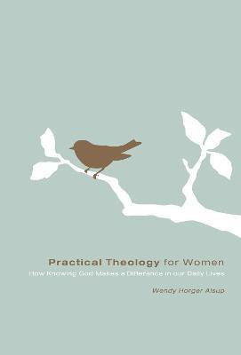 Practical Theology for Women(English, Paperback, Alsup Wendy Horger)