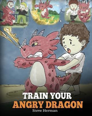 Train Your Angry Dragon(English, Paperback, Herman Steve)