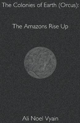 The Amazons Rise Up(English, Paperback, Vyain Ali Noel)