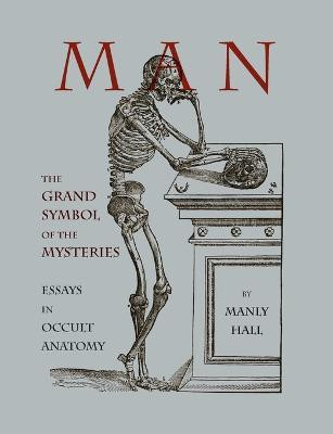 Man  - The Grand Symbol of the Mysteries Essays in Occult Anatomy(English, Paperback, Hall Manly)
