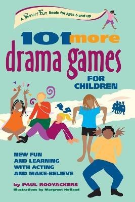 101 More Drama Games for Children(English, Paperback, Rooyackers Paul)