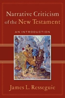 Narrative Criticism of the New Testament - An Introduction(English, Paperback, Resseguie James L.)