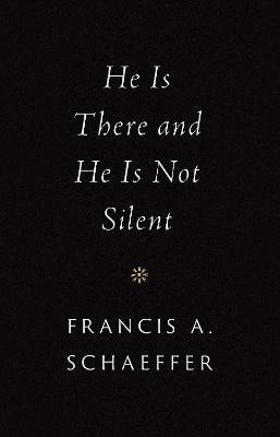 He Is There and He Is Not Silent(English, Hardcover, Schaeffer Francis A.)
