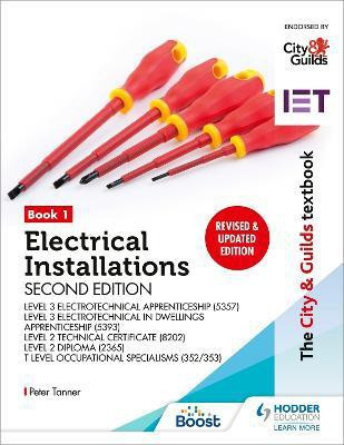 The City & Guilds Textbook: Book 1 Electrical Installations, Second Edition: For the Level 3 Apprenticeships (5357 and 5393), Level 2 Technical Certificate (8202), Level 2 Diploma (2365) & T Level Occupational Specialisms (8710)(English, Paperback, Tanner Peter)