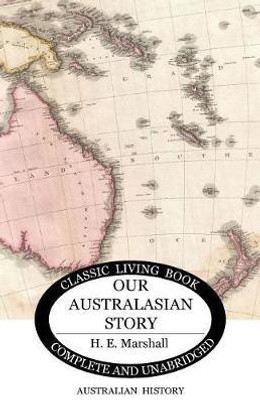 Our Australasian Story(English, Paperback, Marshall H E)