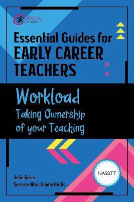 Essential Guides for Early Career Teachers: Workload(English, Paperback, Greer Julie)