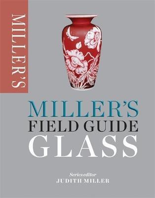 Miller's Field Guide: Glass(English, Paperback, Miller Judith)